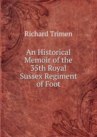 An Historical Memoir of the 35th Royal Sussex Regiment of Foot