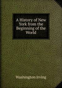 A History of New York from the Beginning of the World