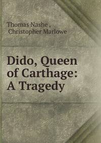 Dido, Queen of Carthage: A Tragedy