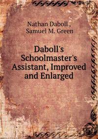 Daboll's Schoolmaster's Assistant, Improved and Enlarged