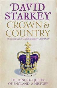 Crown and Country: The Kings & Queens of England: A History