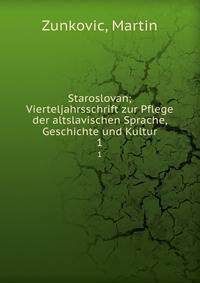 Staroslovan; Vierteljahrsschrift zur Pflege der altslavischen Sprache, Geschichte und Kultur. 1