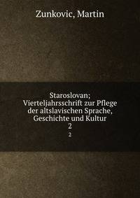 Staroslovan; Vierteljahrsschrift zur Pflege der altslavischen Sprache, Geschichte und Kultur. 2
