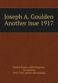 Joseph A. Goulden Another isue 1917