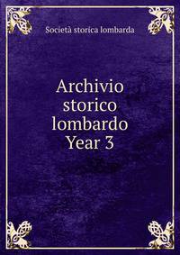 Archivio storico lombardo. Year 3