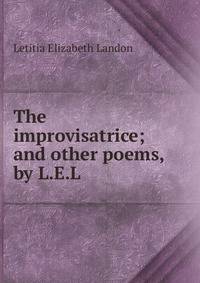 The improvisatrice; and other poems, by L.E.L.