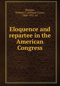 Eloquence and repartee in the American Congress