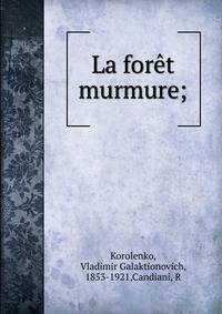 La foret murmure;