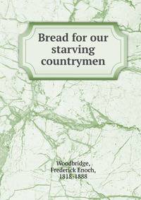 Bread for our starving countrymen