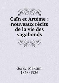 Cain et Arteme : nouveaux recits de la vie des vagabonds