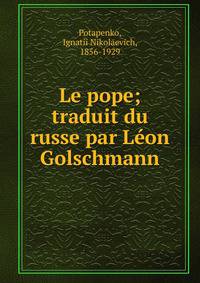 Le pope; traduit du russe par Leon Golschmann