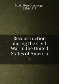 Reconstruction during the Civil War in the United States of America. 2