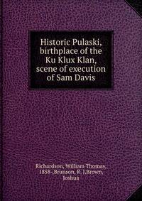 Historic Pulaski, birthplace of the Ku Klux Klan, scene of execution of Sam Davis
