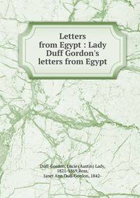 Letters from Egypt : Lady Duff Gordon's letters from Egypt