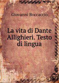 La vita di Dante Allighieri. Testo di lingua.