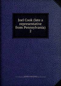 Joel Cook (late a representative from Pennsylvania). 2