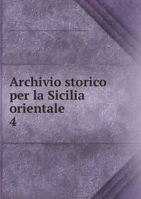 Archivio storico per la Sicilia orientale. 4