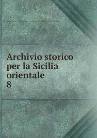Archivio storico per la Sicilia orientale. 8