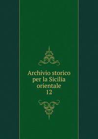 Archivio storico per la Sicilia orientale. 12