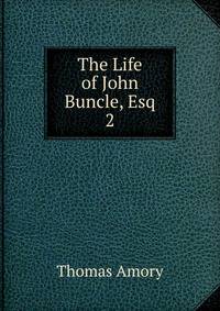 The Life of John Buncle, Esq.. 2