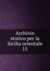 Archivio storico per la Sicilia orientale. 15