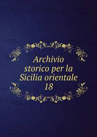 Archivio storico per la Sicilia orientale. 18
