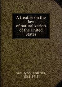 A treatise on the law of naturalization of the United States
