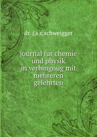 journal fur chemie und physik in verbingnug mit mehreren gelehrten