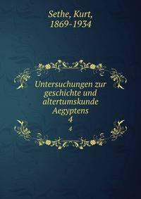 Untersuchungen zur geschichte und altertumskunde Aegyptens. 4