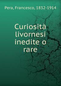Curiosita livornesi inedite o rare