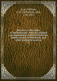 Memoirs of the Duke of Marlborough : with his original correspondence, collected from the family records at Blenheim, and other authentic sources. 3