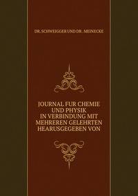 JOURNAL FUR CHEMIE UND PHYSIK IN VERBINDUNG MIT MEHREREN GELEHRTEN HEARUSGEGEBEN VON