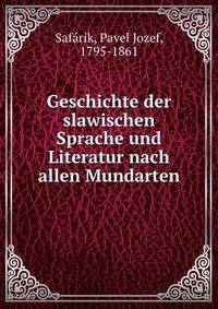 Geschichte der slawischen Sprache und Literatur nach allen Mundarten