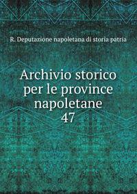 Archivio storico per le province napoletane. 47