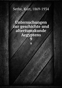 Untersuchungen zur geschichte und altertumskunde Aegyptens. 9