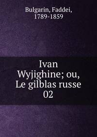 Ivan Wyjighine; ou, Le gilblas russe. 02