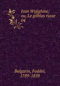 Ivan Wyjighine; ou, Le gilblas russe. 04