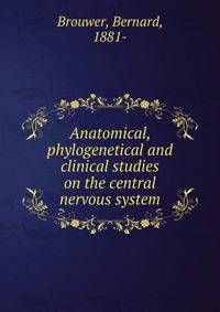 Anatomical, phylogenetical and clinical studies on the central nervous system
