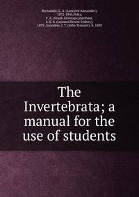 The Invertebrata; a manual for the use of students