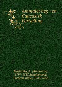 Ammalet beg : en Caucasisk Fort?lling