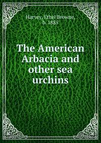 The American Arbacia and other sea urchins