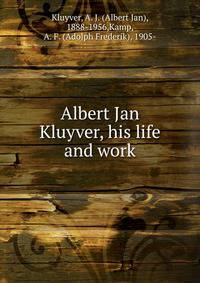 Albert Jan Kluyver, his life and work