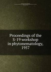 Proceedings of the S-19 workshop in phytonematology, 1957