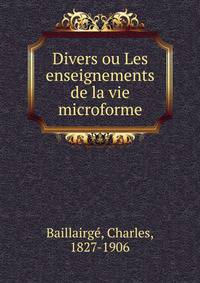 Divers ou Les enseignements de la vie microforme