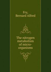 The nitrogen metabolism of micro-organisms