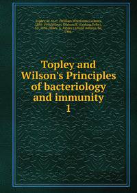 Topley and Wilson's Principles of bacteriology and immunity