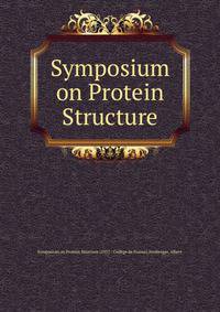 Symposium on Protein Structure