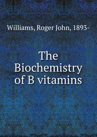 The Biochemistry of B vitamins
