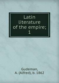 Latin literature of the empire;. 1