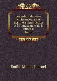 Les enfans du vieux ch?teau, ouvrage destin? a l'instruction et ? l'amusement de la jeunesse